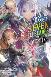Reign of the Seven Spellblades, Vol. 4 (light novel) - Bokuto Uno (ISBN: 9781975317249)