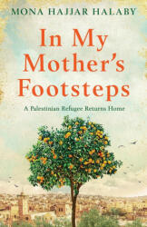 In My Mother's Footsteps: A Palestinian Refugee Returns Home (ISBN: 9781800196124)