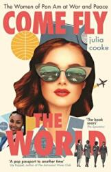 Come Fly the World - Julia Cooke (ISBN: 9781785787799)