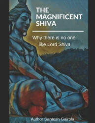 Magnificent Shiva - SANTOSH GAIROLA (ISBN: 9781688884083)
