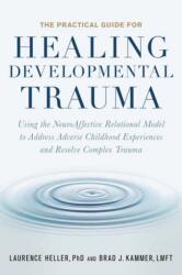 The Practical Guide for Healing Developmental Trauma (ISBN: 9781623174538)