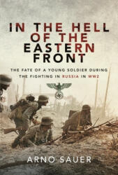 In the Hell of the Eastern Front - ARNO SAUER (ISBN: 9781526797704)