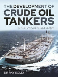 Development of Crude Oil Tankers - DR RAY SOLLY (ISBN: 9781526792419)