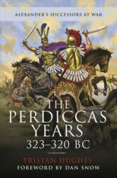 Perdiccas Years, 323 320 BC - TRISTAN HUGHES (ISBN: 9781526775115)