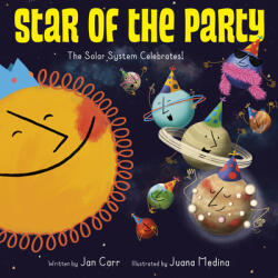 Star of the Party: The Solar System Celebrates! : The Solar System Celebrates! (ISBN: 9781524773151)