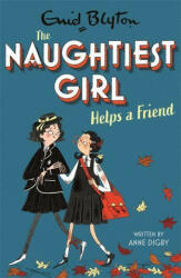 Naughtiest Girl: Naughtiest Girl Helps A Friend - ANNE DIGBY (ISBN: 9781444958652)