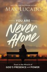 You Are Never Alone: Trust in the Miracle of God's Presence and Power (ISBN: 9781400217373)