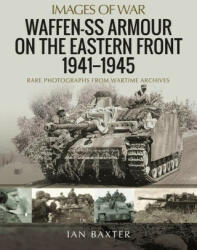 Waffen-SS Armour on the Eastern Front 1941 1945 - IAN BAXTER (ISBN: 9781399090032)