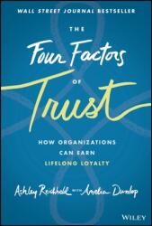 The Four Factors of Trust - How Organizations Can Earn Lifelong Loyalty (ISBN: 9781119855019)