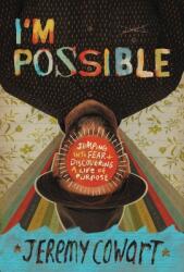 I'm Possible: Jumping Into Fear and Discovering a Life of Purpose (ISBN: 9780785223764)