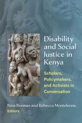 Disability and Social Justice in Kenya: Scholars Policymakers and Activists in Conversation (ISBN: 9780472055357)