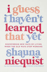 I Guess I Haven't Learned That Yet - Shauna Niequist (ISBN: 9780310355564)