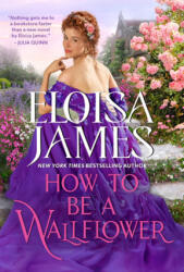 How to Be a Wallflower - Eloisa James (ISBN: 9780063139534)