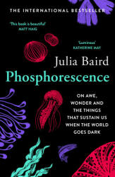 Phosphorescence - On Awe Wonder & Things That Sustain You When the World Goes Dark (ISBN: 9780008463663)