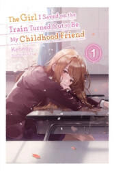 Girl I Saved on the Train Turned Out to Be My Childhood Friend, Vol. 1 (ISBN: 9781975336998)