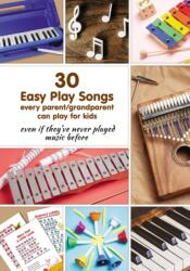 30 Easy Play Songs every parent/grandparent can play for kids even if they've never played music before (ISBN: 9781795458405)