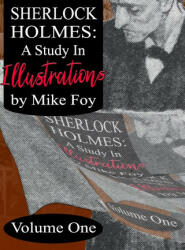 Sherlock Holmes - A Study in Illustrations - Volume 1 - Foy Mike Foy (ISBN: 9781787058255)