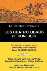 Los Cuatro Libros de Confucio Confucio y Mencio Coleccion La Critica Literaria Por El Celebre Critico Literario Juan Bautista Bergua Ediciones Iber (ISBN: 9788470831362)