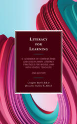 Literacy for Learning: A Handbook of Content-Area and Disciplinary Literacy Practices for Middle and High School Teachers 2nd Edition (ISBN: 9781475861594)