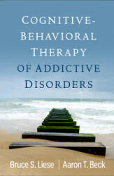 Cognitive-Behavioral Therapy of Addictive Disorders - Aaron T. Beck (ISBN: 9781462548842)