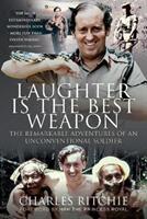 Laughter Is the Best Weapon: The Remarkable Adventures of an Unconventional Soldier (ISBN: 9781399091886)