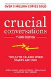 Crucial Conversations: Tools for Talking When Stakes are High, Third Edition - Joseph Grenny, Kerry Patterson, Ron McMillan, Al Switzler, Emily Gregory (ISBN: 9781260474213)