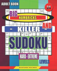 Adult book. Big Numbricks and Killer sudoku. Hard - extreme levels. : Very large font. Solid sudoku. - Basford Holmes (2019)