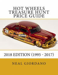Hot Wheels Treasure Hunt Price Guide: 2018 Edition (1995 - 2017) - Neal Giordano (ISBN: 9781986635103)