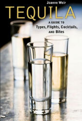 Tequila - Joanne Weir (ISBN: 9781580089494)