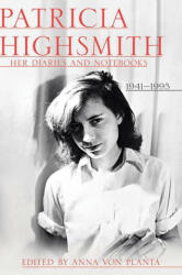 Patricia Highsmith: Her Diaries and Notebooks - 1941-1995 - Anna von Planta (ISBN: 9781324090991)