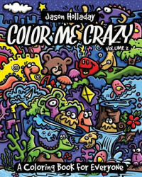 Color Me Crazy: A Coloring Book for Everyone - Jason Holladay (ISBN: 9781696429849)