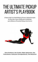 The Ultimate Pickup Artist's Playbook: 9 Manuscripts Covering Picking Up Women, Dating Strategies for Men, How to get a Girlfriend or Girlfriends, and - Alex Surefire, Walter Spitzerstein, Alan Vorkenheimer (ISBN: 9781096949589)