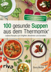100 gesunde Suppen aus dem Thermomix® - Doris Muliar (ISBN: 9783742304544)