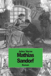 Mathias Sandorf - Jules Verne (ISBN: 9781501034046)