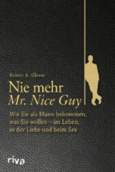 Nie mehr Mr. Nice Guy - Robert A. Glover (ISBN: 9783868839319)