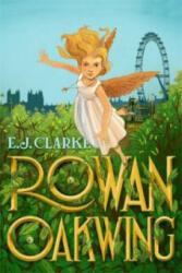 Rowan Oakwing - E. J. Clarke (ISBN: 9781510200326)