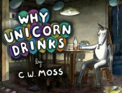 Why Unicorn Drinks - C W Moss (ISBN: 9780062227133)