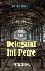 Delegatul lui Petre - Petre Barbu (ISBN: 9786069926086)