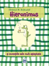 Hieronimus și invențiile sale mult așteptate (ISBN: 9786060483472)