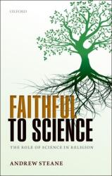 Faithful to Science: The Role of Science in Religion (ISBN: 9780198716044)