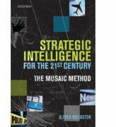Strategic Intelligence for the 21st Century: The Mosaic Method - Alfred Rolington (ISBN: 9780199654321)