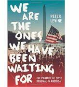 We Are the Ones We Have Been Waiting For: The Promise of Civic Renewal in America - Peter Levine (ISBN: 9780199939428)