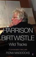 Harrison Birtwistle - Wild Tracks - A Conversation Diary with Fiona Maddocks (ISBN: 9780571308118)