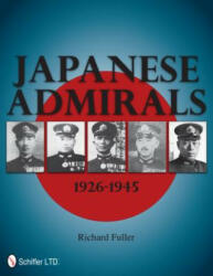 Japanese Admirals 1926-1945 - Richard Fuller (ISBN: 9780764339523)