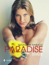 Paradise in Brazil - Joaquim Nabuco (ISBN: 9780764342448)