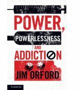Power, Powerlessness and Addiction - Jim Orford (ISBN: 9781107610095)