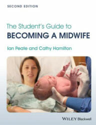 Student's Guide to Becoming a Midwife 2e - Ian Peate (ISBN: 9781118410936)