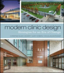 Modern Clinic Design - Strategies for an Era of Change - Christine Vickery, Gary Nyberg, Douglas Whiteaker (ISBN: 9781118765067)