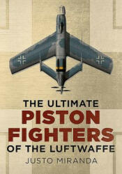 The Ultimate Piston Fighters of the Luftwaffe (ISBN: 9781781552490)