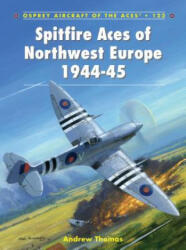Spitfire Aces of Northwest Europe 1944-45 - Andrew Thomas (ISBN: 9781782003380)